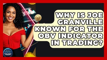 Why Is Joe Granville Known For The OBV Indicator In Trading? - Crypto Trading Strategists