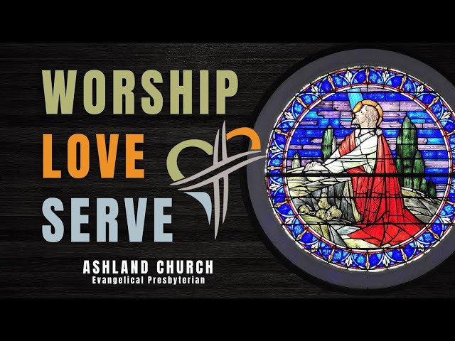 Ashland Church  - Sunday Service - 10:30AM - December 4th,  2022