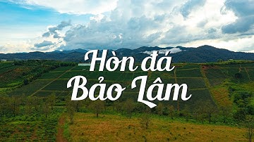 Đi đâu vui Lộc Tân - Phong cảnh thiên nhiên hùng vĩ của Hòn đá Bảo Lâm - Bảo Lộc