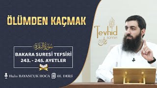 Ölümden Kaçmak | Bakara Suresi Tefsiri 243-245. Ayetler | Halis Bayancuk Hoca (Ebu Hanzala)