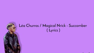 Léa Churros / Magical Nrick - Succomber ( Lyrics ) Resimi