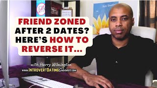 Friend Zoned After 2 Dates? Here's How to Reverse It