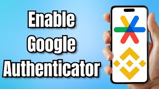 How To Enable Google Authenticator On Binance (2024)
