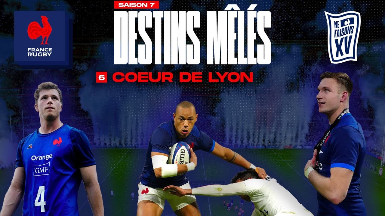 XV de France - Destins Mêlés : Coeur de Lyon - S7Ep6