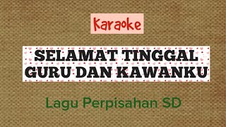 Selamat Tinggal Guru Dan Kawanku  Karaoke