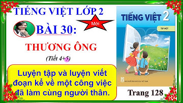 Tiếng Việt Lớp 2 - Bài 30 : THƯƠNG ÔNG (TIẾT 4+5)-Sách Kết nối tri thức: Cô Vân Channel.