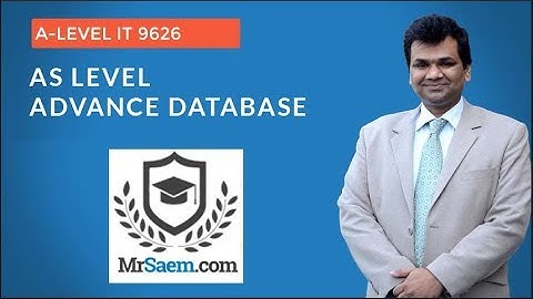 AS Level IT 9626 Databases Advance lecture