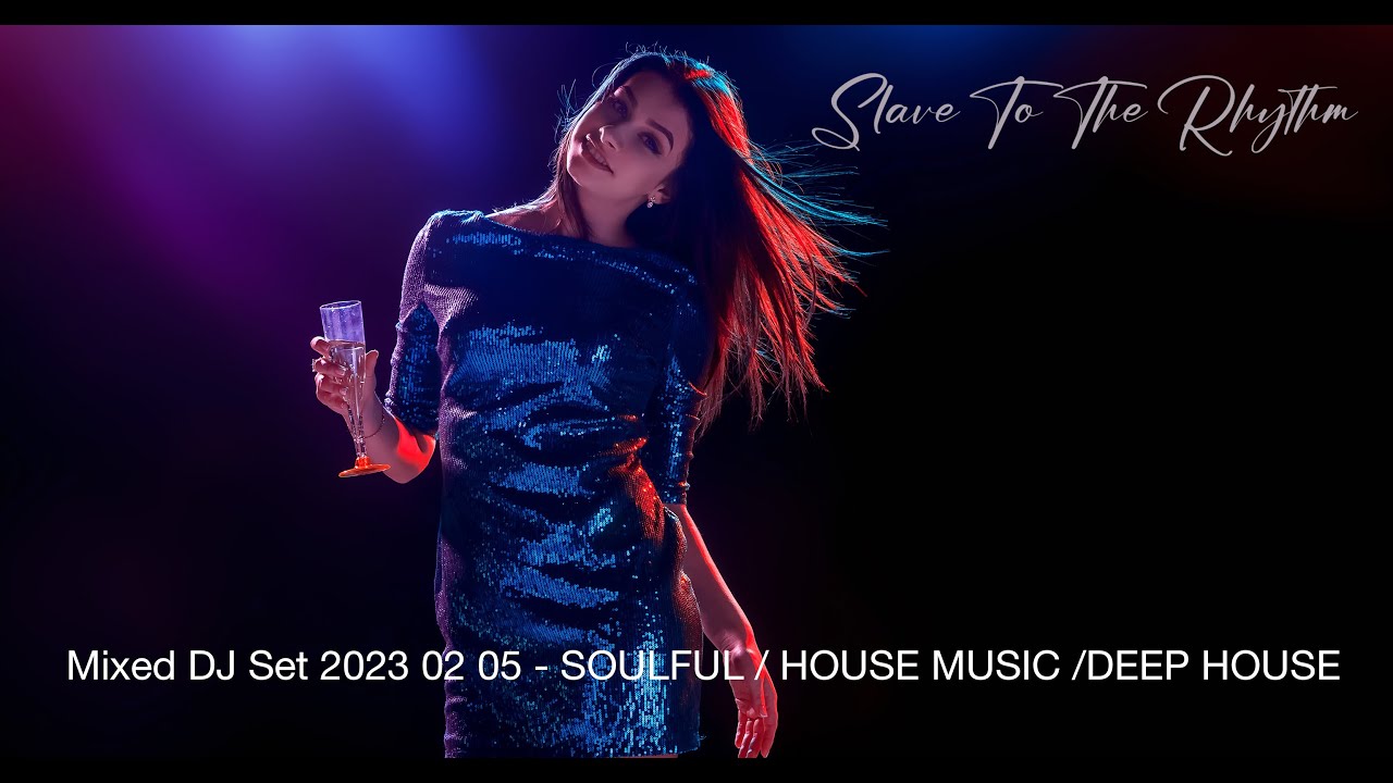 2023 02 05 | Mixed DJ Set | House Music, Soulful, Deep House
