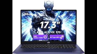 NIMO 17 3” Copilot+ AI Laptop Review  Ryzen AI 9 HX 370, 32GB RAM, Radeon 890M Powerhouse