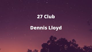 Dennis Lloyd - 27 Club (Music Lyrics)