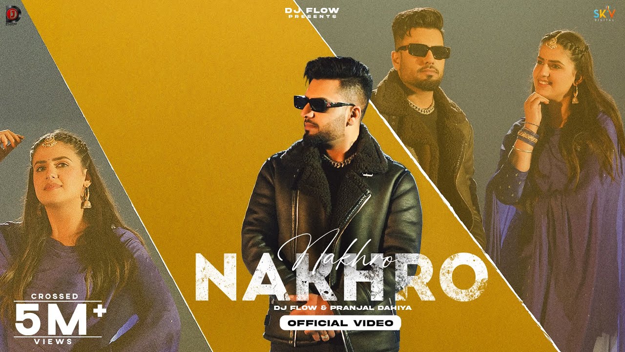 NAKHRO Official Video DJ Flow Ft Pranjal Dahiya  SKY Digital  New Punjabi Songs 2024