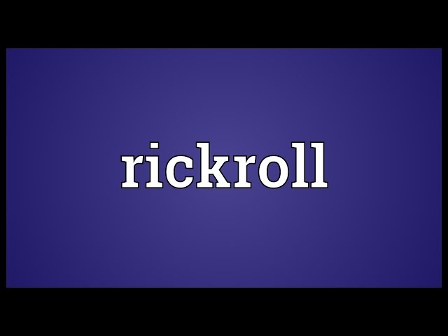 Rick Roll Meaning: How to Use the Useful Slang Term Rick Roll Correctly?  • 7ESL