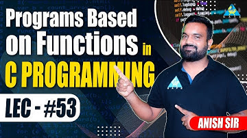 #54 Programs Based on Functions in C-Programming | by Anish sir