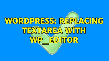 Wordpress: Replacing textarea with wp_editor (3 Solutions!!)