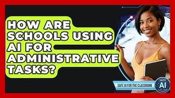How Are Schools Using AI For Administrative Tasks? - Safe AI for The Classroom