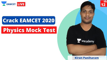 EAMCET - Physics | Mock Test | Crack EAMCET Physics 2020 & 2021 | Unacademy EAMCET | Kiran Paniharam