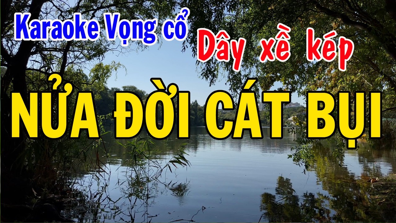 Karaoke vọng cổ NỬA ĐỜI CÁT BỤI  - DÂY XỀ KÉP