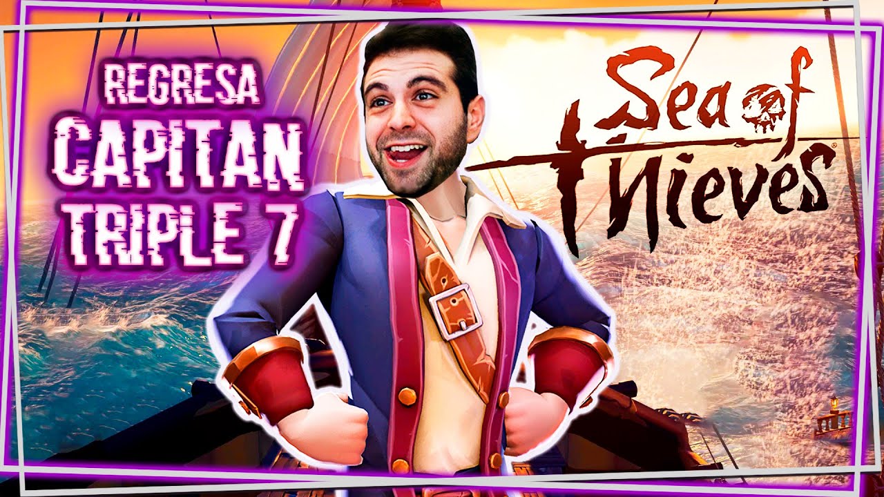 🔴Regresa CAPITAN TRIPLE 7 en SEA OF THIEVES #1