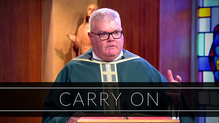 Carry On | Homily: Father Vincent Daily