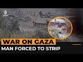 Video shows Palestinian man forced to strip by Israeli soldiers | Al Jazeera Newsfeed