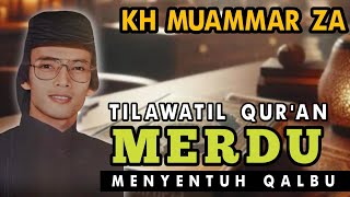 TILAWATIL QUR'AN MERDU MENYENTUH QALBU  ||  QORI INTERNASIONAL KH MUAMMAR ZA
