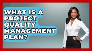 What Is A Project Quality Management Plan? - The Project Manager Toolkit