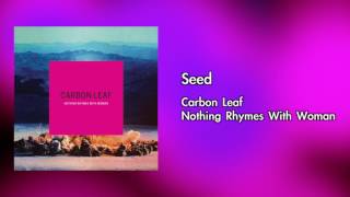 Watch Carbon Leaf Seed video