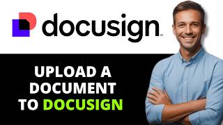 How to Upload a Document to DocuSign(2026 GUIDE)