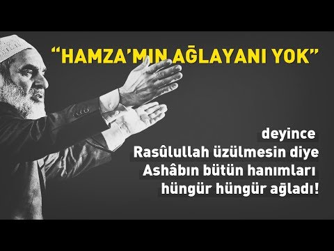 ''Hamzamın ağlayanı yok'' deyince, Rasûlullah üzülmesin diye ashâbın hanımları hüngür hüngür ağladı