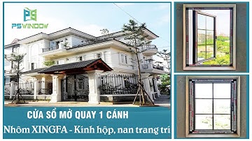 Cửa sổ 1 cánh mở quay nhôm Xingfa, kính hộp cách âm, cách nhiệt - PSWINDOW