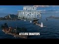World of Warships - At Close Quarters