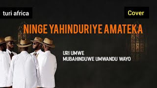 Ninge yahindurie amateka cover by Turi africa 