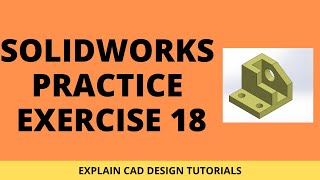 SOLIDWORKS PRACTICE EXERCISE 18 | SOLIDWORKS TUTORIALS BY EXPLAIN CAD