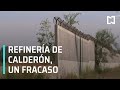 Fracaso total refinería Bicentenario de Calderón- Despierta