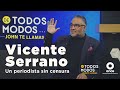 De todos modos - Vicente Serrano: un periodista sin censura (15/03/2022)