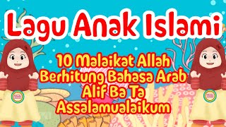 Lagu Anak Islam - 10 Malaikat Allah, Berhitung bahas Arab, Alif Ba Ta, Assalamualaikum - Lagu Anak