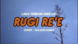LAGU TERBARU ENDE LIO 2025 | RUGI RE'E - COVER WILSON DSAWU