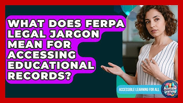 What Does FERPA Legal Jargon Mean For Accessing Educational Records? - Accessible Learning For All