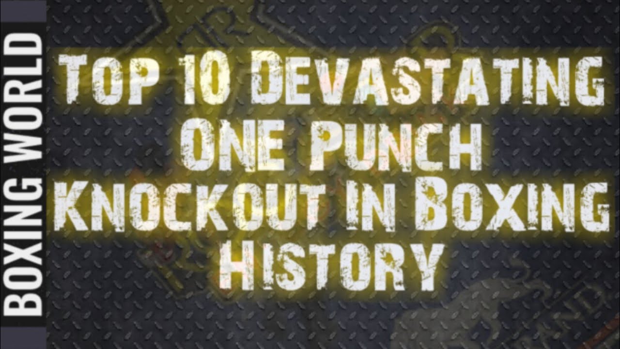Top 10 Devastating ONE Punch Knockout in Boxing History YouTube