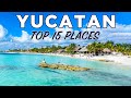 Top 15 places to visit in yucatan mexico