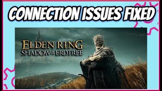 How to fix Elden ring Shadow of the Erdtree A connection error has occurred Error