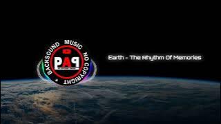 Backsound Earth - The Rhythm Of Memories - No Copyright Music