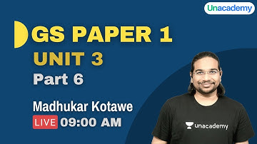 GS Paper-1 | Unit 3 | Part 6 | UPSC CSE/IAS 2021/22 l Madhukar Kotawe