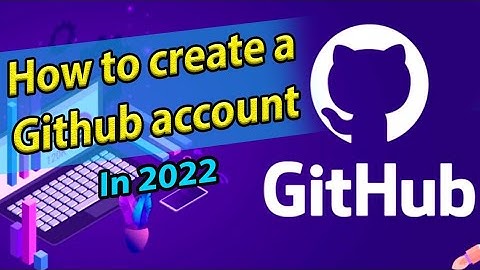 How to create a github account | Easy explanation step by step for 2022 new upgrade