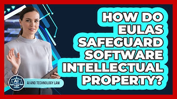 How Do EULAs Safeguard Software Intellectual Property?