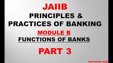 PRINCIPLES AND PRACTICES OF BANKING JAIIB | MODULE B PART 3 | FUNCTIONS OF BANKS