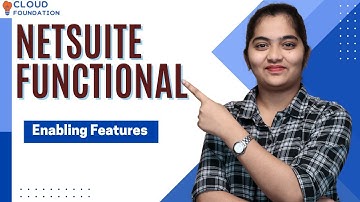 Enabling Features in NetSuite Functional | NetSuite Functional Online Training | CloudFoundation