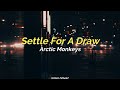 Arctic Monkeys  - Settle For A Draw (Sub)