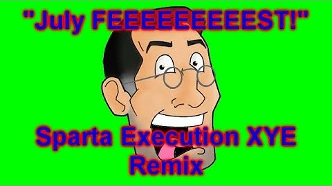 “July Fest!” [Sparta Execution XYE Remix]