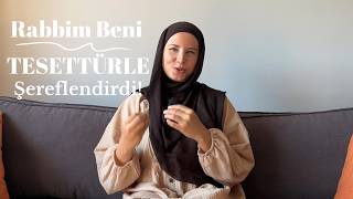 Hayatta Tesettüre Girecek Son Kadın Bile Değilim Diyordum!